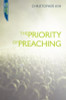 Christopher Ash / The Priority of Preaching (Large Paperback)