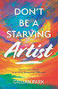 Gillian Park / Don't Be A Starving Artist (Large Paperback)