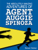 Steven Stickler / The Absolutely Amazing Adventures of Agent Auggie Spinoza (Large Paperback)