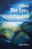 Francis Valloor / When the Eye Is Unobstructed (Large Paperback)