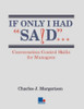 Charles J. Margerison / If Only I Had Said...: Conversation Control Skills for Managers (Large Paperback)