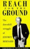 Jeffrey Bernard: The Downhill Struggle of Jeffrey Bernard / Reach for the Ground (Large Paperback)