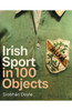 Siobhan Doyle - Irish Sport in 100 Objects - BRAND NEW