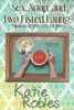 Katie Robles/ Sex, Soup, and Two Fisted Eating (Large Paperback)