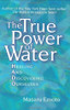 Masaru Emoto / The True Power of Water (Large Paperback)