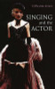 Gillyanne Kayes / Singing and the Actor (Large Paperback)