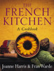 Joanne Harris / The French Kitchen: A Cook Book (Coffee Table Book)