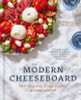 Morgan McGlynn Carr / The Modern Cheeseboard: Pair your way to the perfect grazing platter (Coffee Table Book)