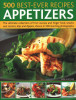 Anne Hildyard / 500 Best-Ever Recipes: Appetizers: The Ultimate Collection Of First Courses And Finger Food, Snacks And Starters, Dips And Dippers, Shown In 500 Stunning Photographs (Coffee Table Book)