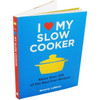 Beverly LeBlanc / I Love My Slow Cooker - More Than 100 of the Best Ever Recipes (Coffee Table Book)