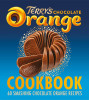 Terry's / The Terry's Chocolate Orange Cookbook: 60 Smashing Chocolate Orange Recipes (Coffee Table Book)