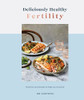 Ro Huntriss / Deliciously Healthy Fertility (Coffee Table Book)