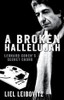 Liel Leibovitz / A Broken Hallelujah: Leonard Cohen's Secret Chord (Hardback)