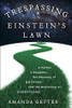 Amanda Gefter / Trespassing on Einstein's Lawn: A Father, a Daughter, the Meaning of Nothing, and the Beginning of Everything (Coffee Table Book)
