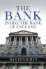Dan Conaghan / The Bank: Inside the Bank of England  (Hardback)