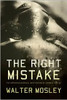 Walter Mosley/ The Right Mistake (Hardback)