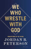 Jordan B. Peterson / We Who Wrestle With God (Hardback)