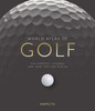 Mark Rowlinson / World Atlas of Golf : The Greatest Courses and How They are Played (Coffee Table Book)