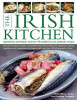 Biddy White Lennon / The Irish Kitchen: Ingredients, Techniques and Over 70 Traditional and Authentic Recipes (Coffee Table Book)