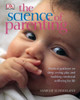 Margot Sunderland / The Science of Parenting: Practical Guidance on Sleep, Crying, Play and Building Emotional Wellbeing for Life (Coffee Table Book)