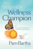 Pam M. Bartha / Become a Wellness Champion (Large Paperback)