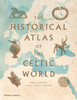 John Haywood / The Historical Atlas of the Celtic World (Coffee Table Book)