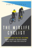 Phil Cavell / The Midlife Cyclist (Large Paperback)
