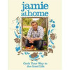 Jamie Oliver / Jamie at Home : Cook Your Way to the Good Life (Coffee Table Book)
