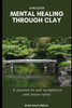 Elisa Dalle Molle / Mental healing through clay (Large Paperback)