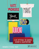 Kate Moross / Make Your Own Luck: A DIY Attitude to Graphic Design (Coffee Table Book)