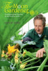 Peter Berg / The Moon Gardener: A Biodynamic Guide to Getting the Best from Your Garden (Coffee Table Book)
