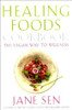 Jane Sen / Healing Foods Cookbook, New Edition: The Vegan Way to Wellness (Coffee Table Book)