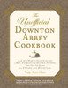Emily Ansara Baines / The Unofficial Downton Abbey Cookbook (Coffee Table Book)