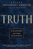 Felipe Fernández-Armesto12D / Truth: A History and a Guide for the Perplexed (Large Paperback)