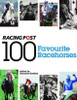 100 Favourite Racehorses : The 'Racing Post'S' Definitive Reader's Poll (Coffee Table Book)