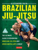 Alexandre Paiva / Brazilian Jiu-Jitsu: The Ultimate Guide to Dominating Brazilian Jiu-Jitsu and Mixed Martial Arts Combat (Coffee Table Book)