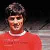 Ivan Martin / George Best: The Legend in Pictures (Coffee Table Book)