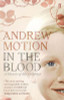 Andrew Motion / In the Blood: A Memoir of My Childhood