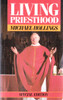Michael Hollings / Living Priesthood. (Vintage Paperback)