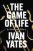 Ivan Yates - The Game of Life and How to Win It - BRAND NEW
