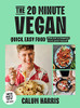 Calum Harris / The 20-Minute Vegan: Quick, Easy Food (Coffee Table Book)