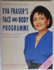 Eva Fraser's Face and Body Programme (Coffee Table Book)