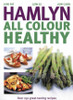 Hamlyn All Colour Healthy: Over 250 Great-tasting Recipes (Coffee Table Book)