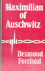 Desmond Forristal / Maximilian of Auschwitz (Vintage Paperback)