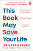 Karan Rajan / This Book May Save Your Life: Everyday Health Hacks to Worry Less and Live Better