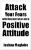 Joshua Magloire / Attack Your Fears with Concentration and a Positive Attitude