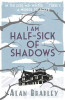 Alan Bradley / I Am Half Sick of Shadows