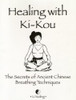 Li Xiuling / Healing With Ki-kou - The Secrets Of Ancient Chinese Breathing Techniques (Coffee Table Book)