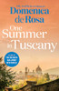 Domenica de Rosa / Quercus Publishing One Summer in Tuscany Romance blooms under the Italian sun.