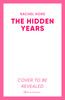 Rachel Hore / The Hidden Years: Discover the captivating novel from the million-copy bestseller Rachel Hore